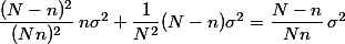 \dfrac{(N-n)^2}{(Nn)^2}\,n\sigma^2+\dfrac1{N^2}(N-n)\sigma^2= \dfrac{N-n}{Nn}\,\sigma^2